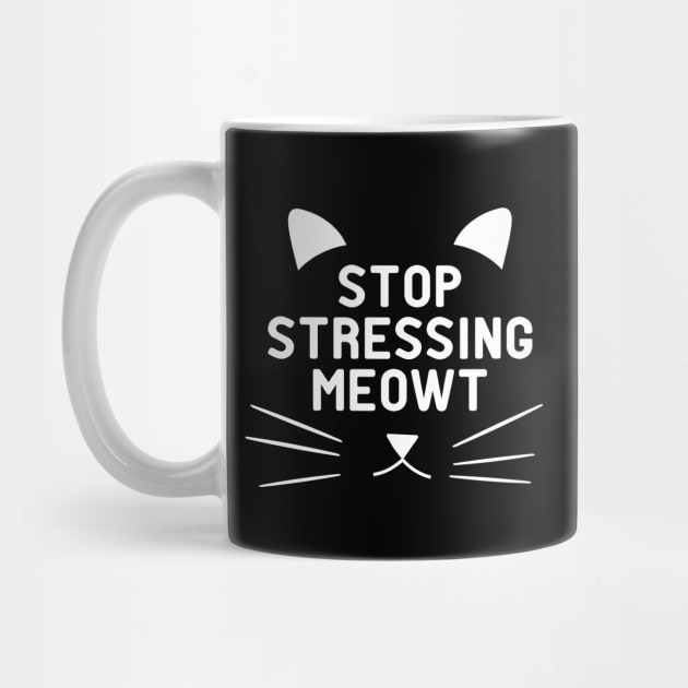 Cat - Stop Stressing Meowt by KC Happy Shop